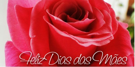 10 de Maio - Dia das Mães