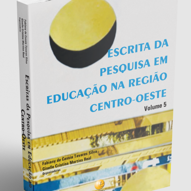 Escrita da Pesquisa em Educação no Centro-Oeste Vol 5 - FABIANY SILVA, GISELLE REAL