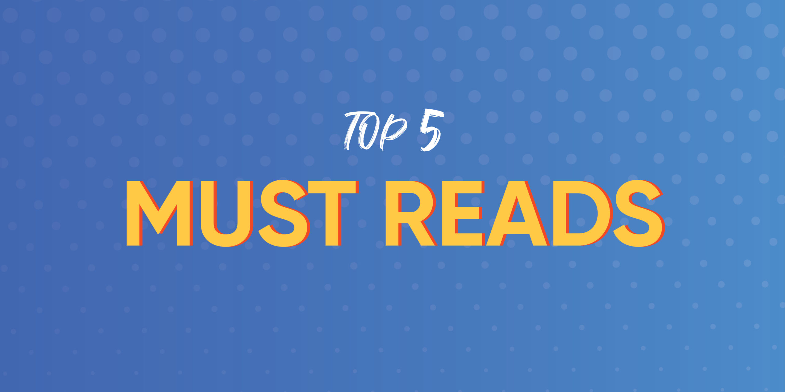 Top 5 Must Reads NextGen Policy