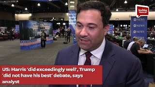 US: Harris 'did exceedingly well', Trump 'did not have his best' debate, says analyst