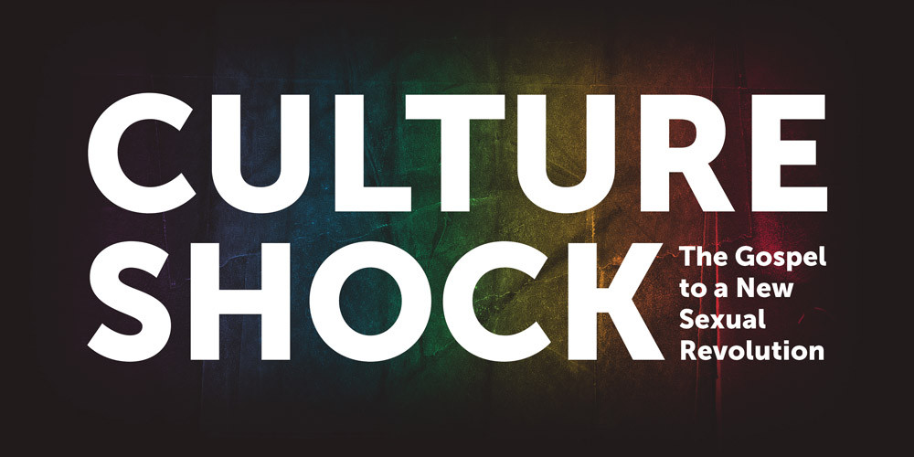 Culture Shock: The Gospel to a New Sexual Revolution Part 2