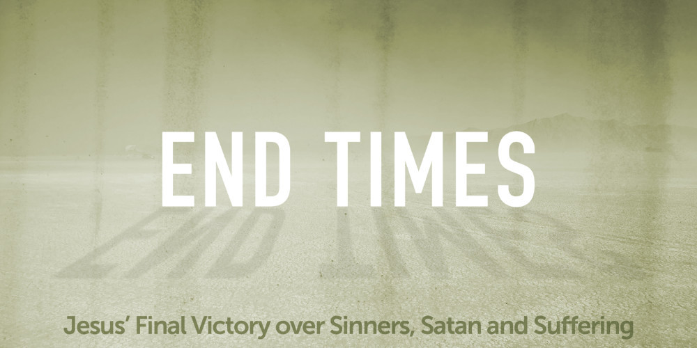 End Times: Christ’s Final Victory