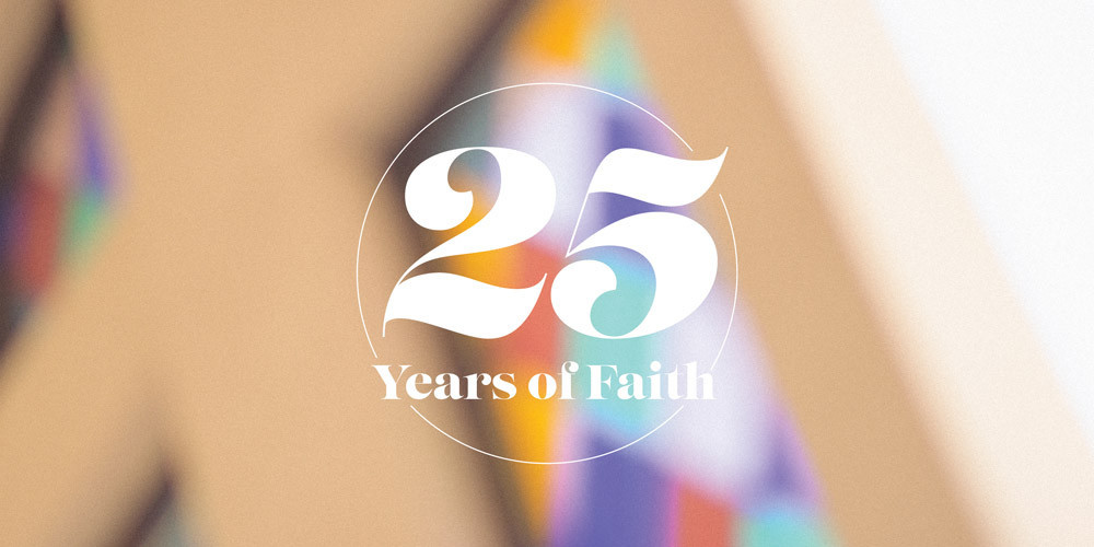 25 Years of Faith: Looking Forward