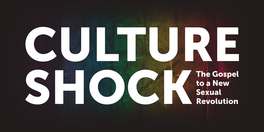 Culture Shock: The Gospel to a New Sexual Revolution, Part 1