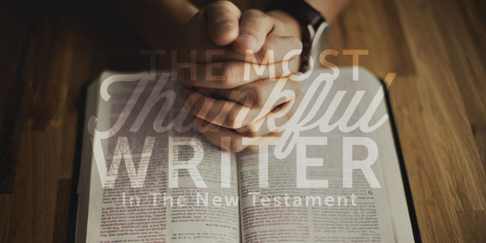 The Most Thankful Writer in the New Testament