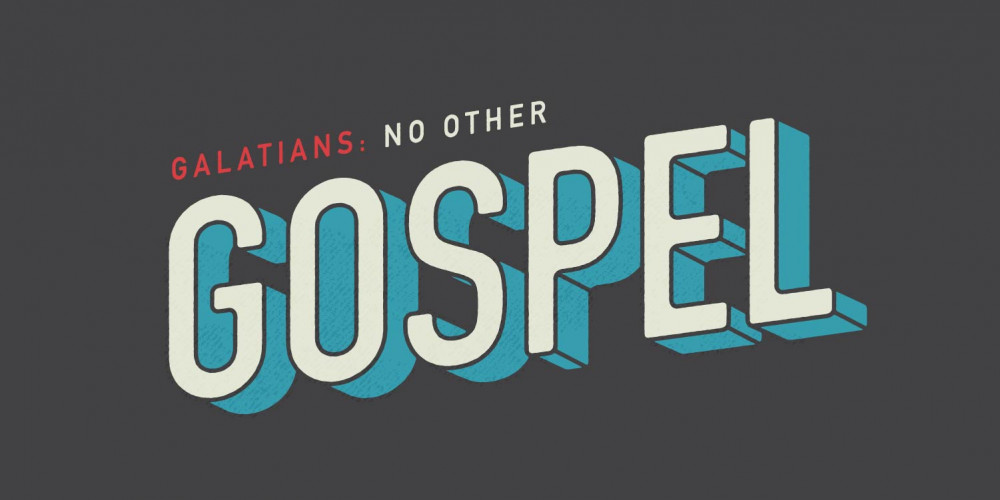 Galatians: No Other Gospel