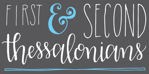 First & Second Thessalonians: Encourage One Another With These Words