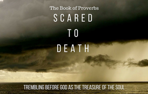 Scared to death-trembling before God as the treasure of the soul-the fear of YHWH from Proverbs