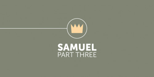 Samuel Part Three