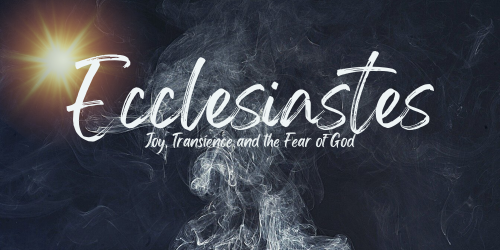 Introduction to Ecclesiastes: Joy, Transience, and the Fear of God