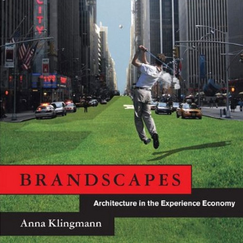 Brandscapes - Architecture in the Experience Economy