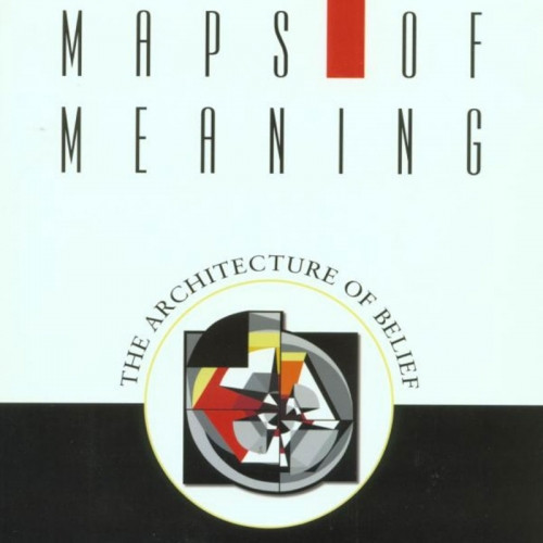 Maps of Meaning: The Architecture of Belief