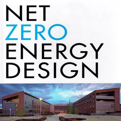 Net Zero Energy Design: A Guide for Commercial Architecture