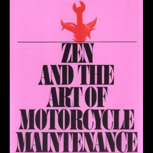 Zen and the Art of Motorcycle Maintenance