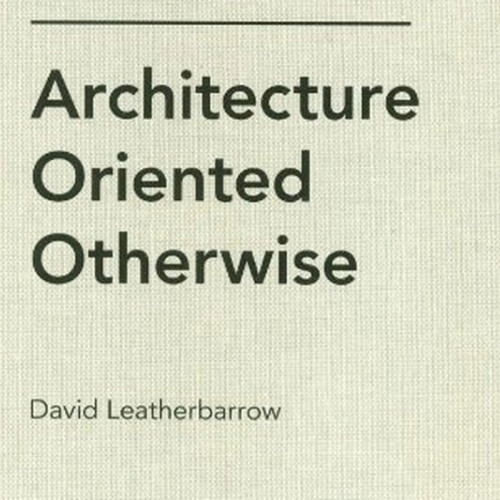 Architecture Oriented Otherwise