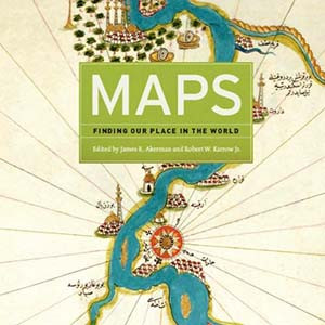 Maps:  Finding Our Place in the World