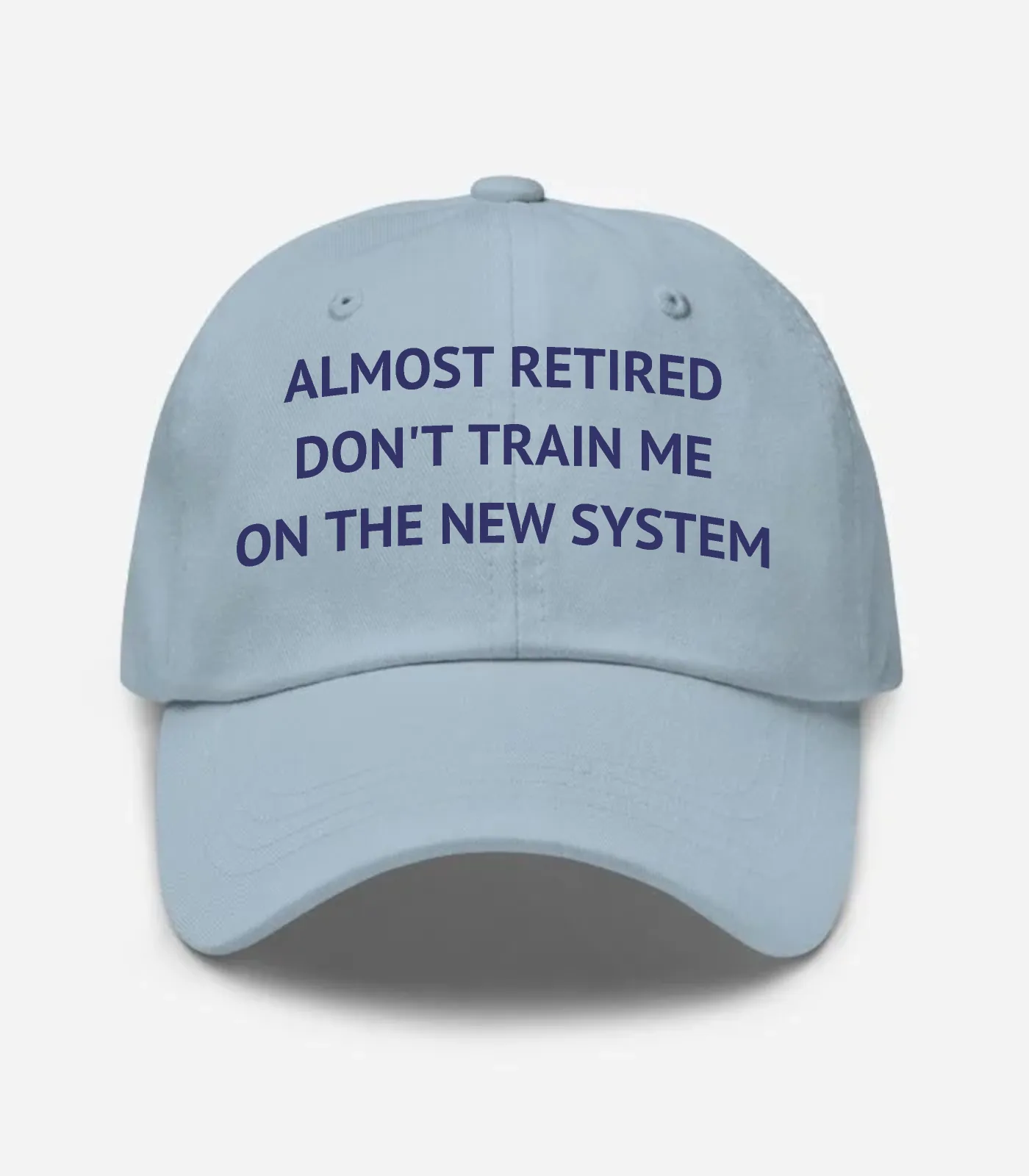 Almost Retired Don't Train Me On The New System Hat