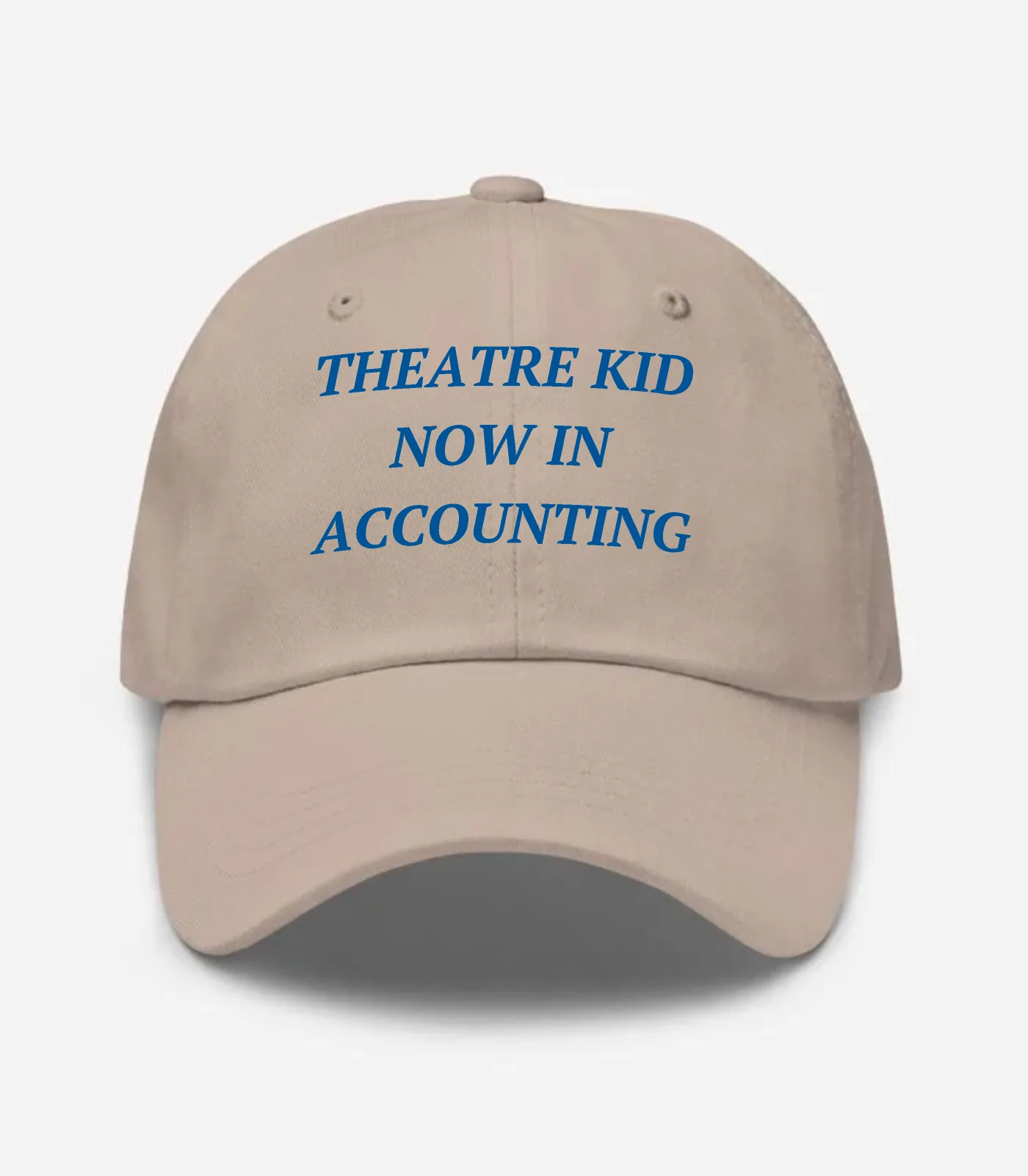 Theatre Kid Now In Accounting Hat - Stone