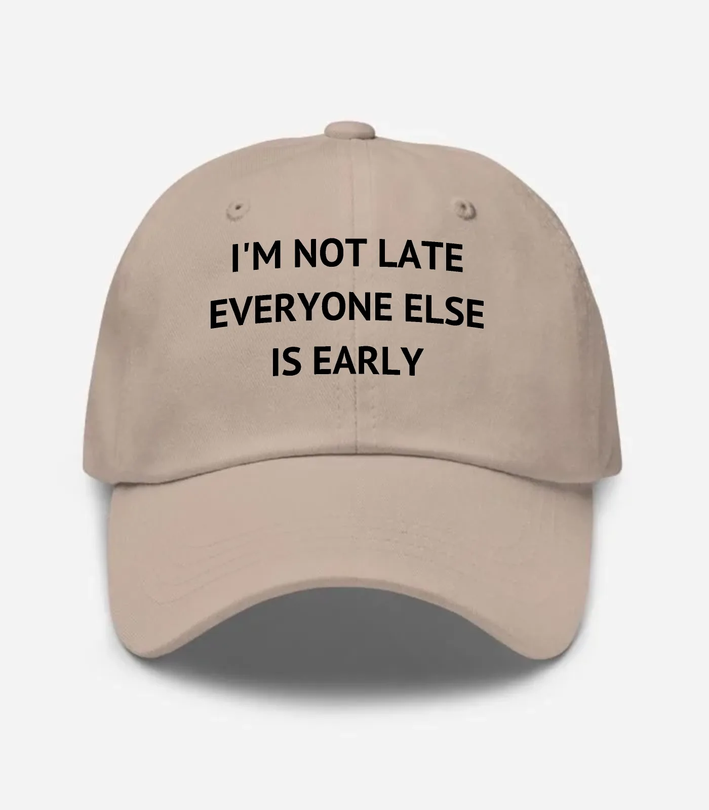 I'm Not Late Everyone Else Is Early Hat