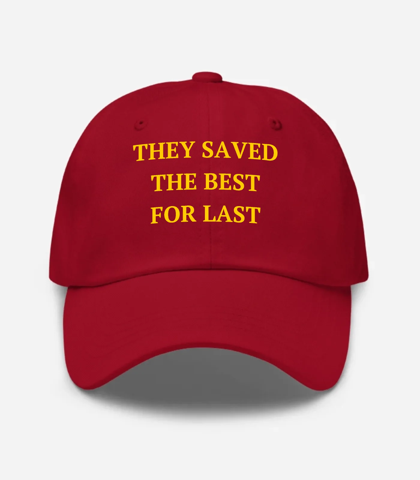 They Saved The Best For Last Hat