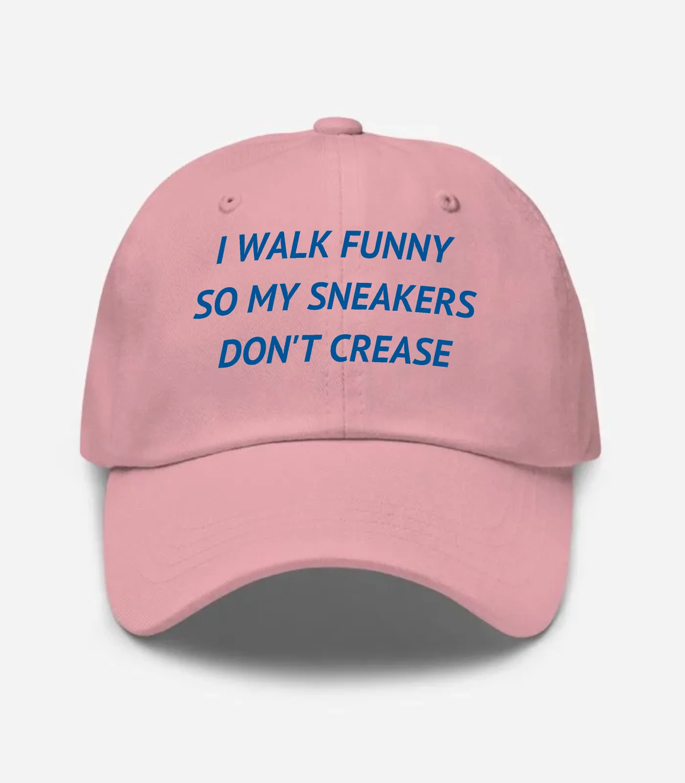 I Walk Funny So My Sneakers Don't Crease Hat - Pink