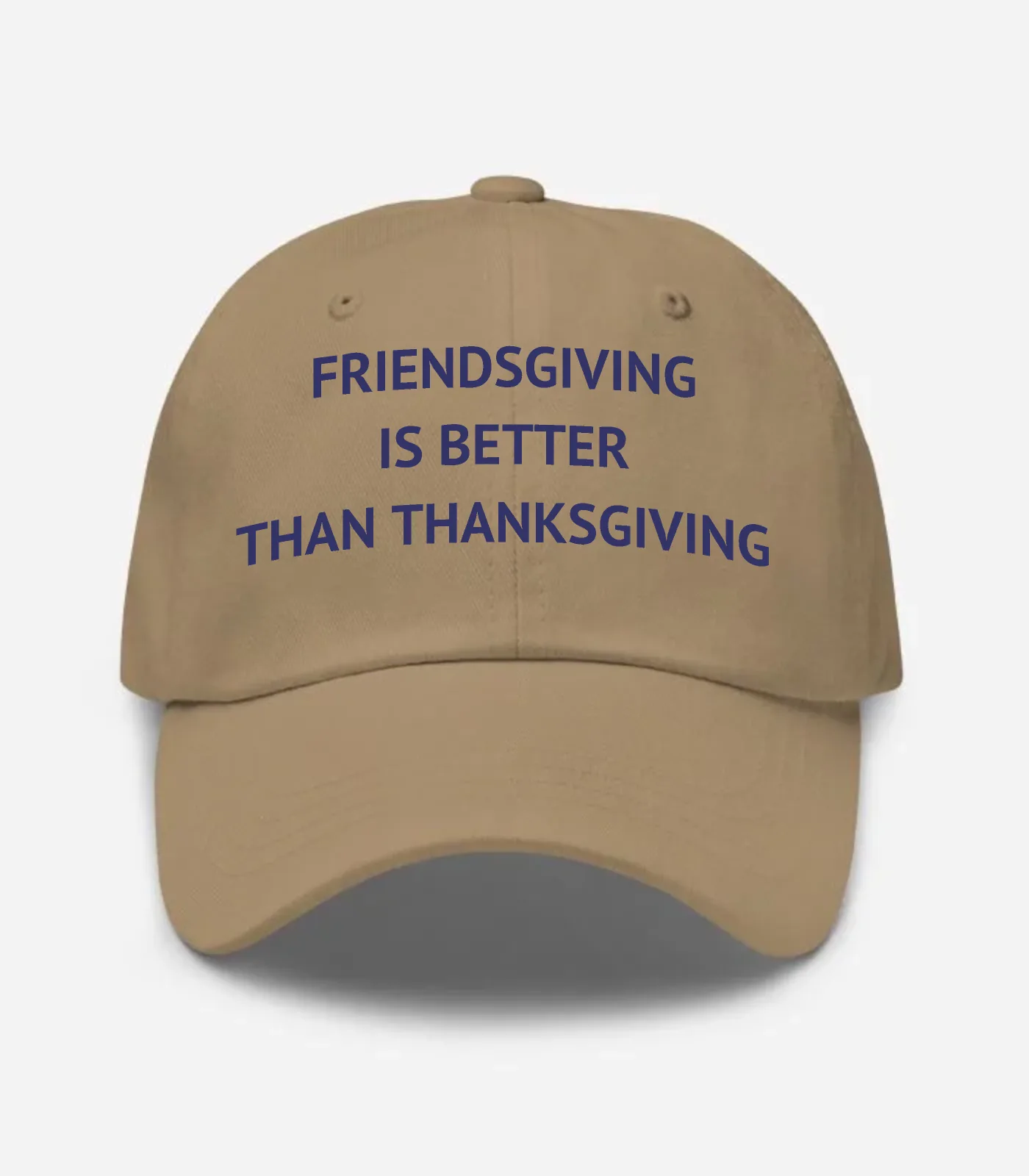 Friendsgiving Is Better Than Thanksgiving Hat - Khaki