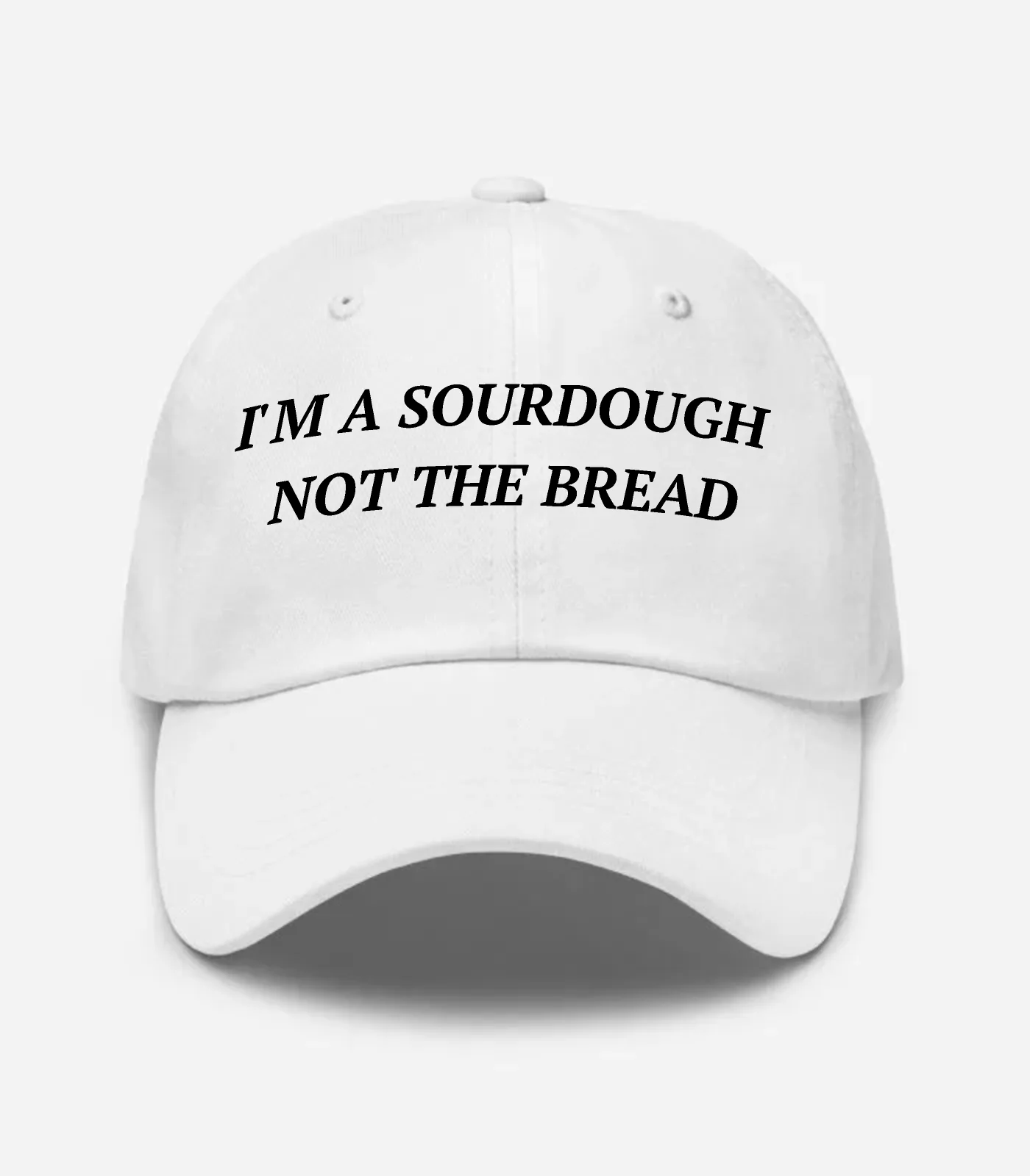 I'm A Sourdough Not The Bread Hat
