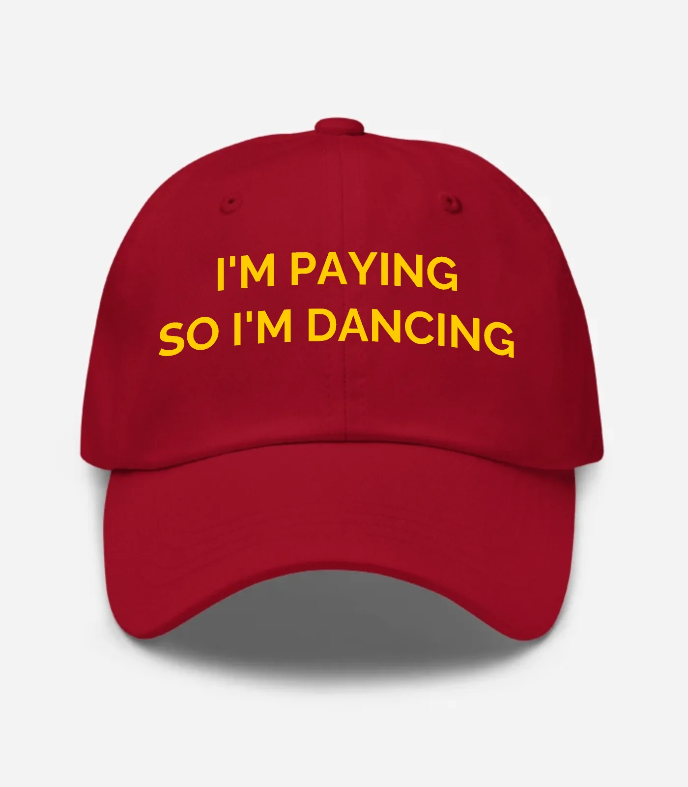 I'm Paying So I'm Dancing Hat - Cranberry
