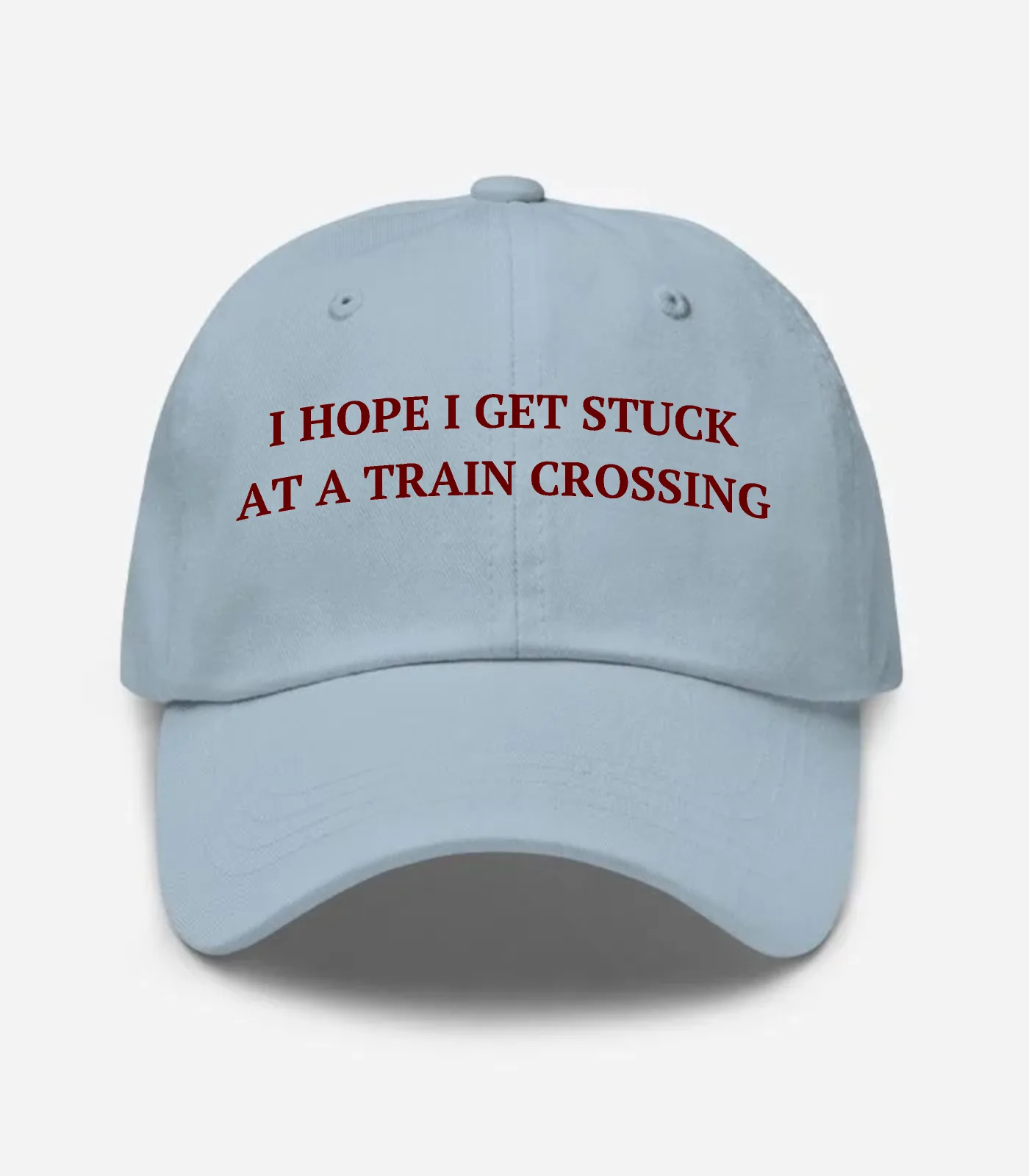I Hope I Get Stuck At A Train Crossing Hat - Light Blue