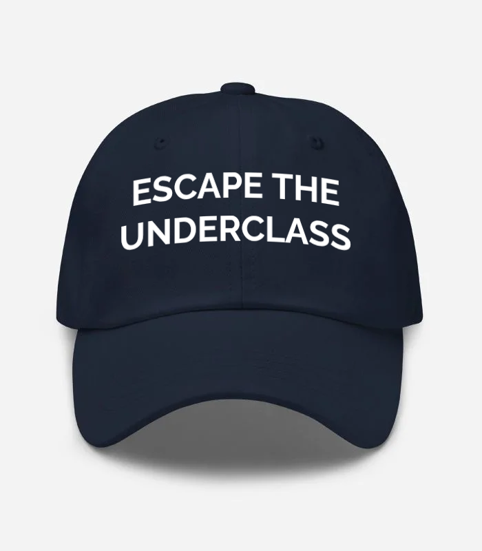 Escape The Underclass Hat