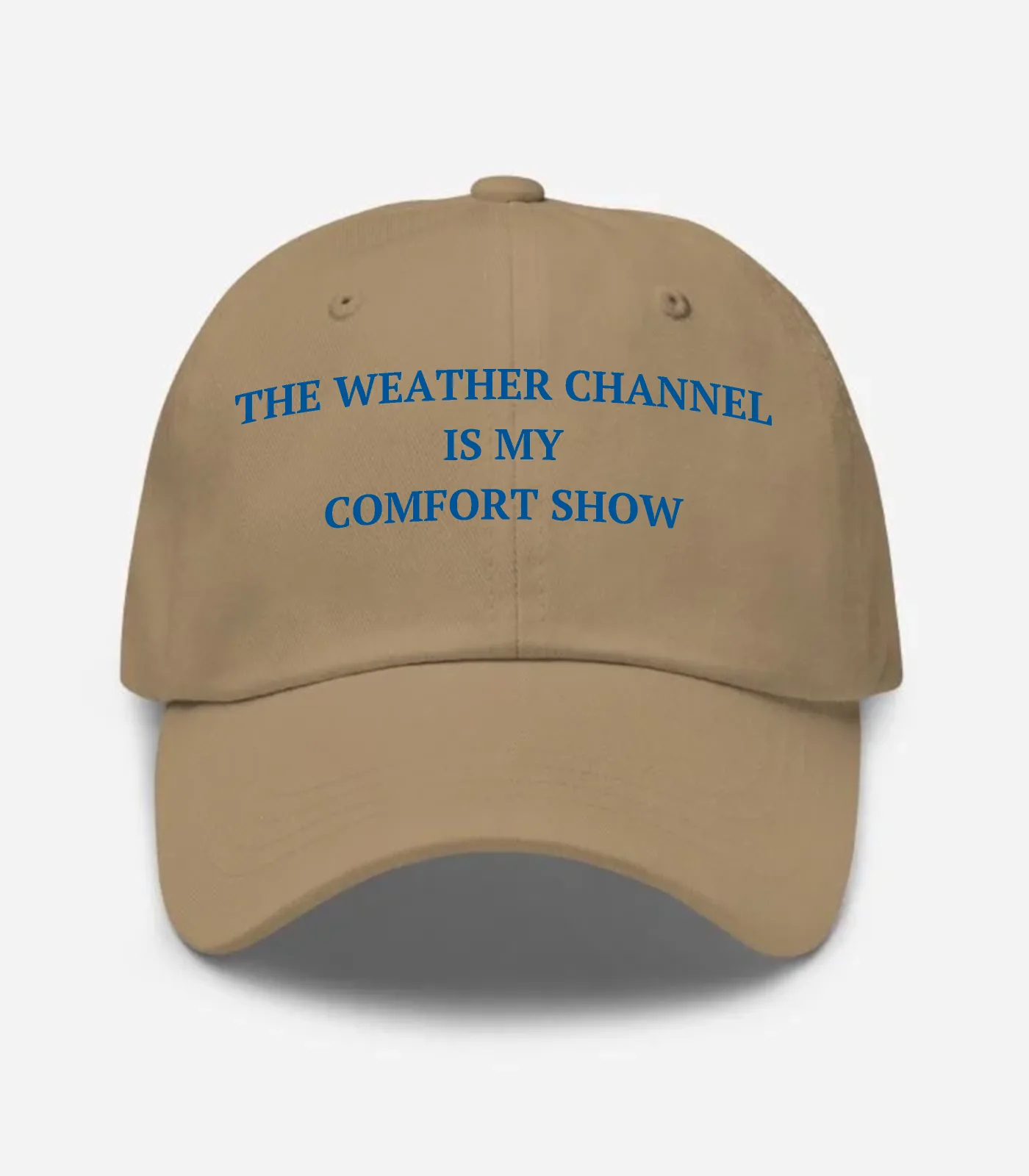 The Weather Channel Is My Comfort Show Hat - Khaki