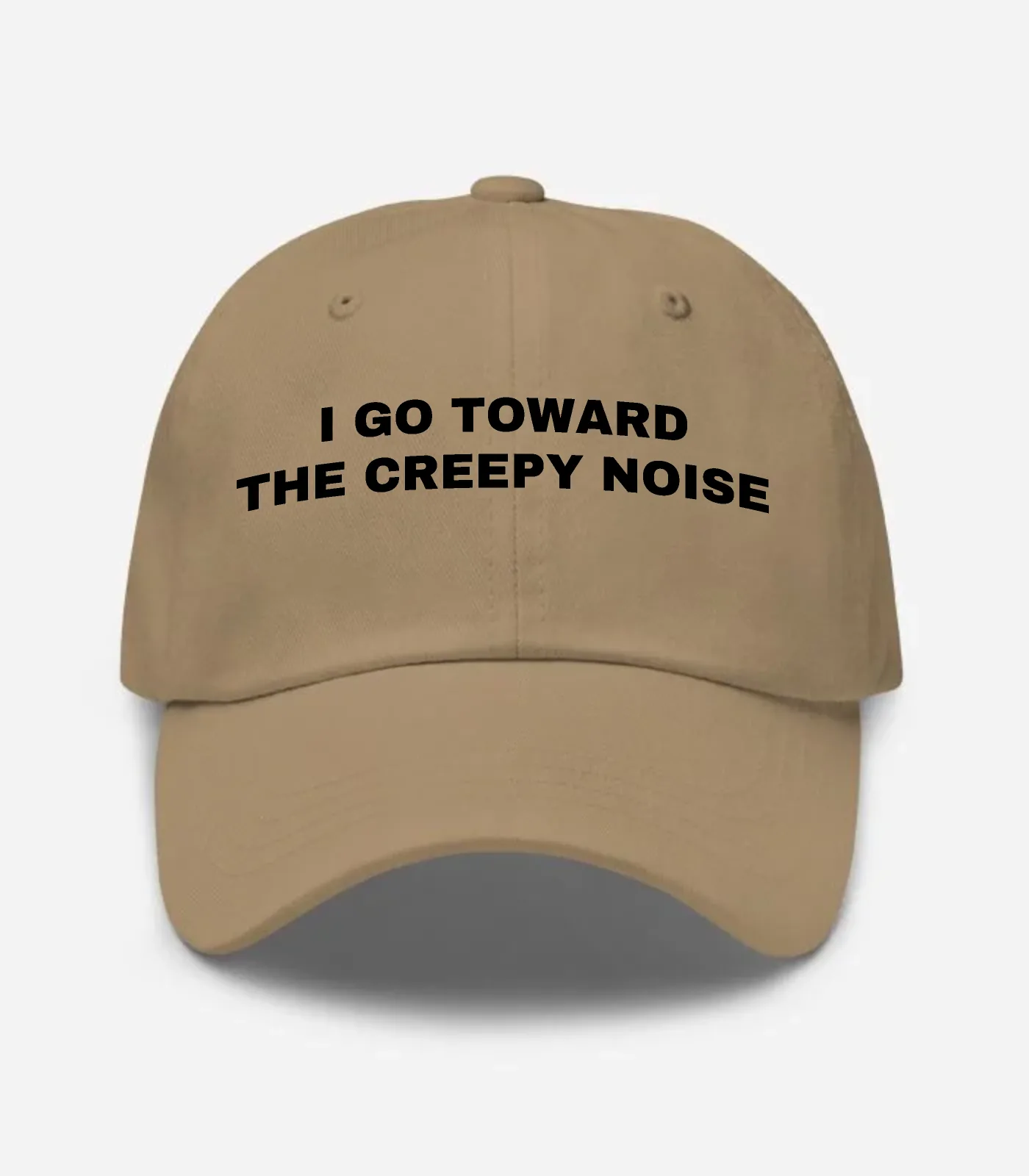 I Go Toward The Creepy Noise Hat - Khaki
