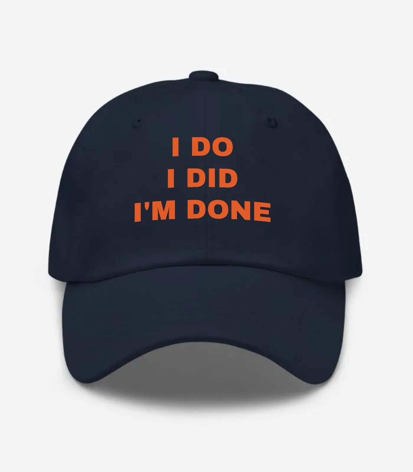 I Do I Did I'm Done Hat