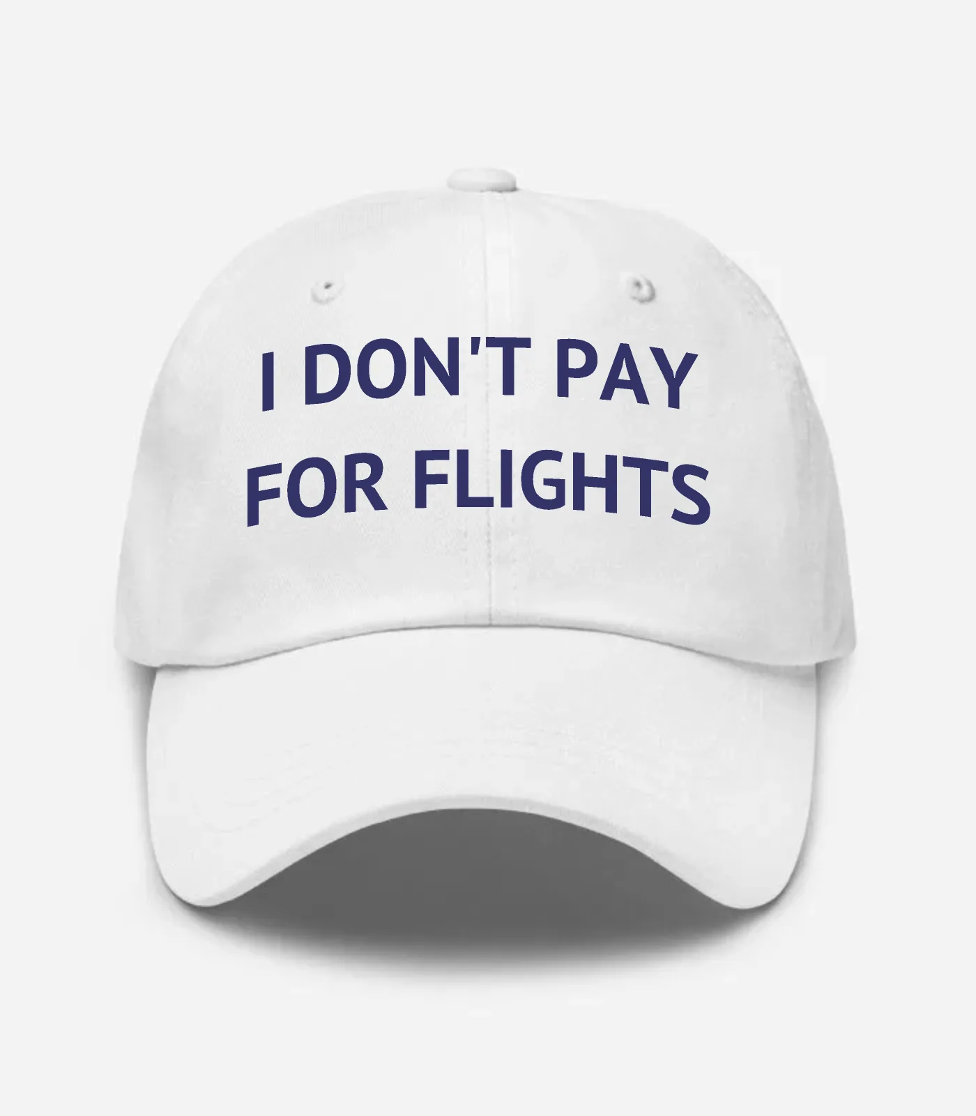 I Don't Pay For Flights Hat - White