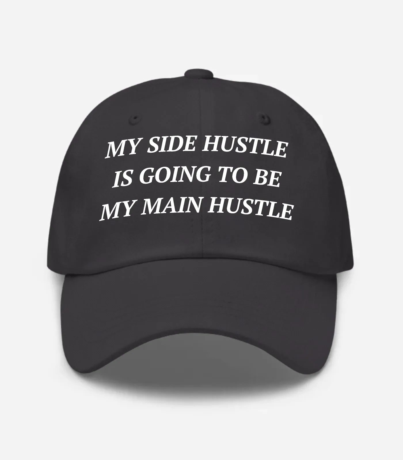 My Side Hustle Is Going To Be My Main Hustle Hat