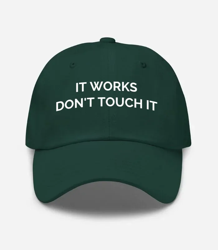 It Works Don't Touch It Hat - Spruce