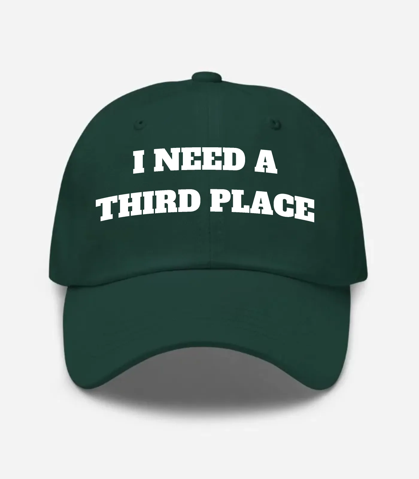 I Need A Third Place Hat - Spruce