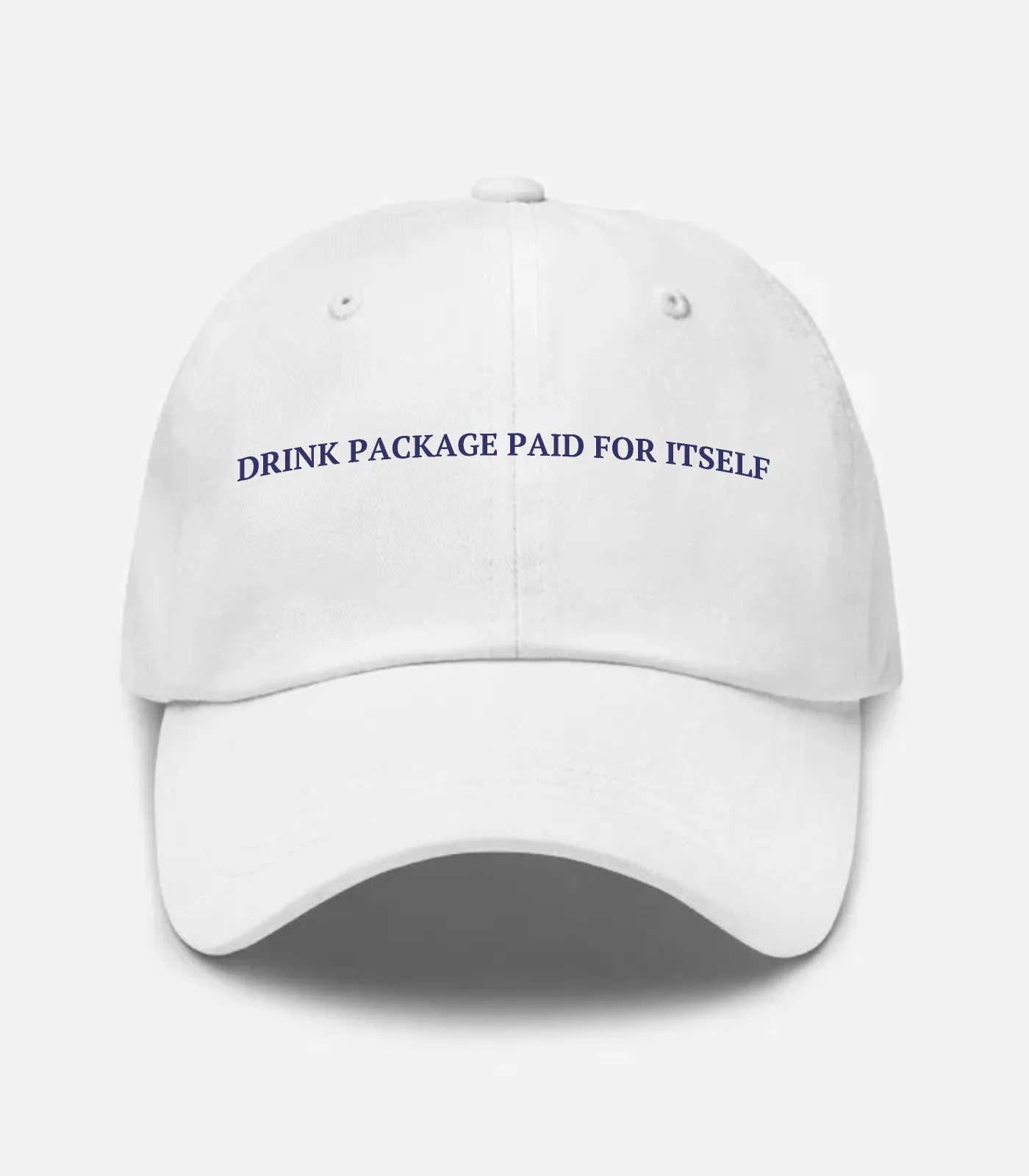 Drink Package Paid For Itself Hat - White