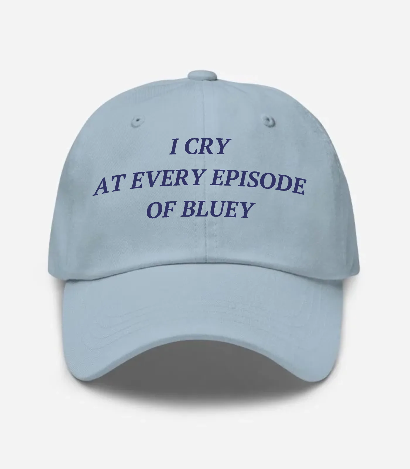 I Cry At Every Episode Of Bluey Hat - Light Blue