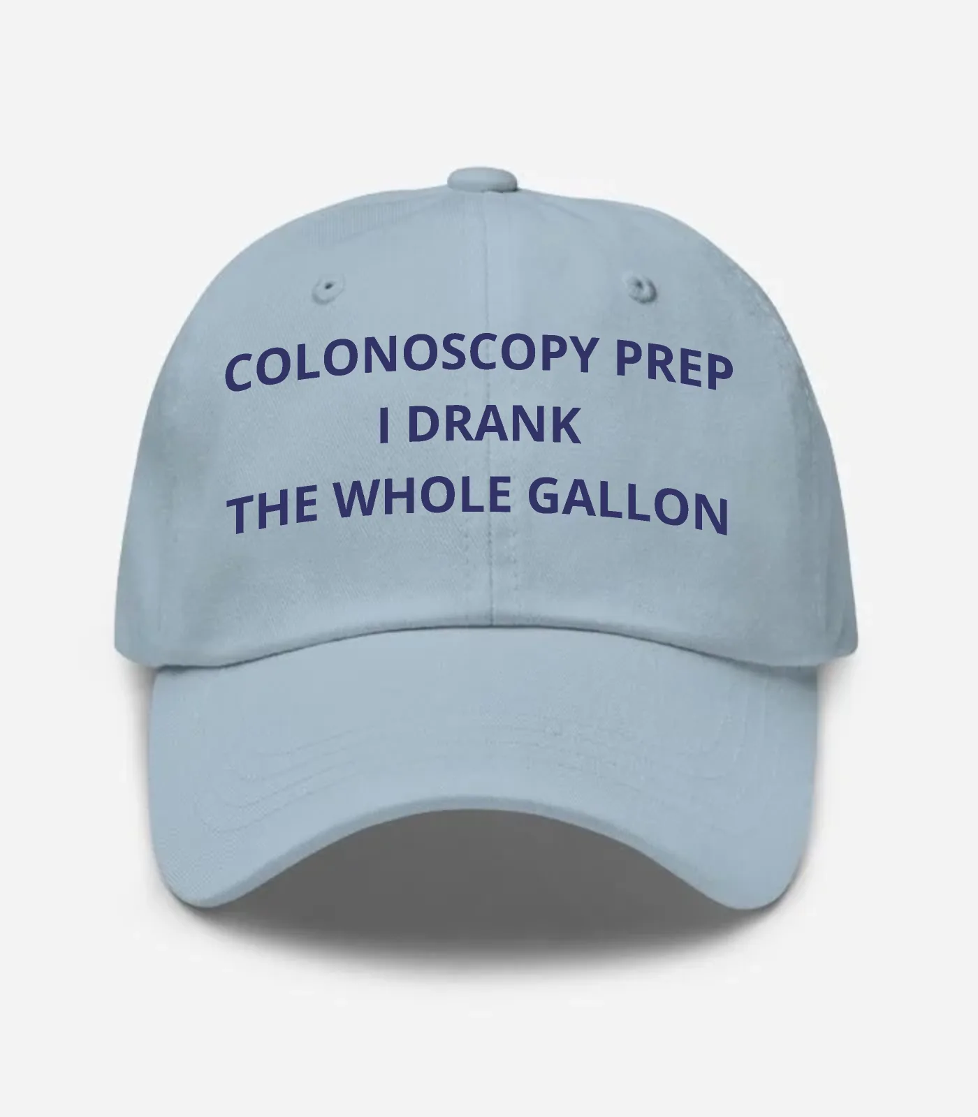 Colonoscopy Prep I Drank The Whole Gallon Hat - Light Blue