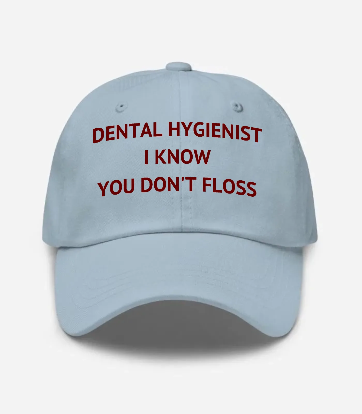 Dental Hygienist I Know You Don't Floss Hat - Light Blue