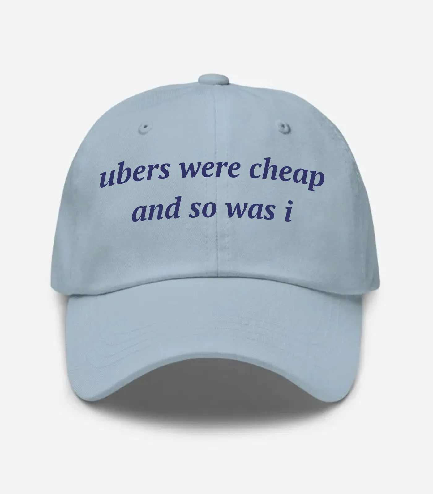 Ubers Were Cheap And So Was I Hat - Light Blue