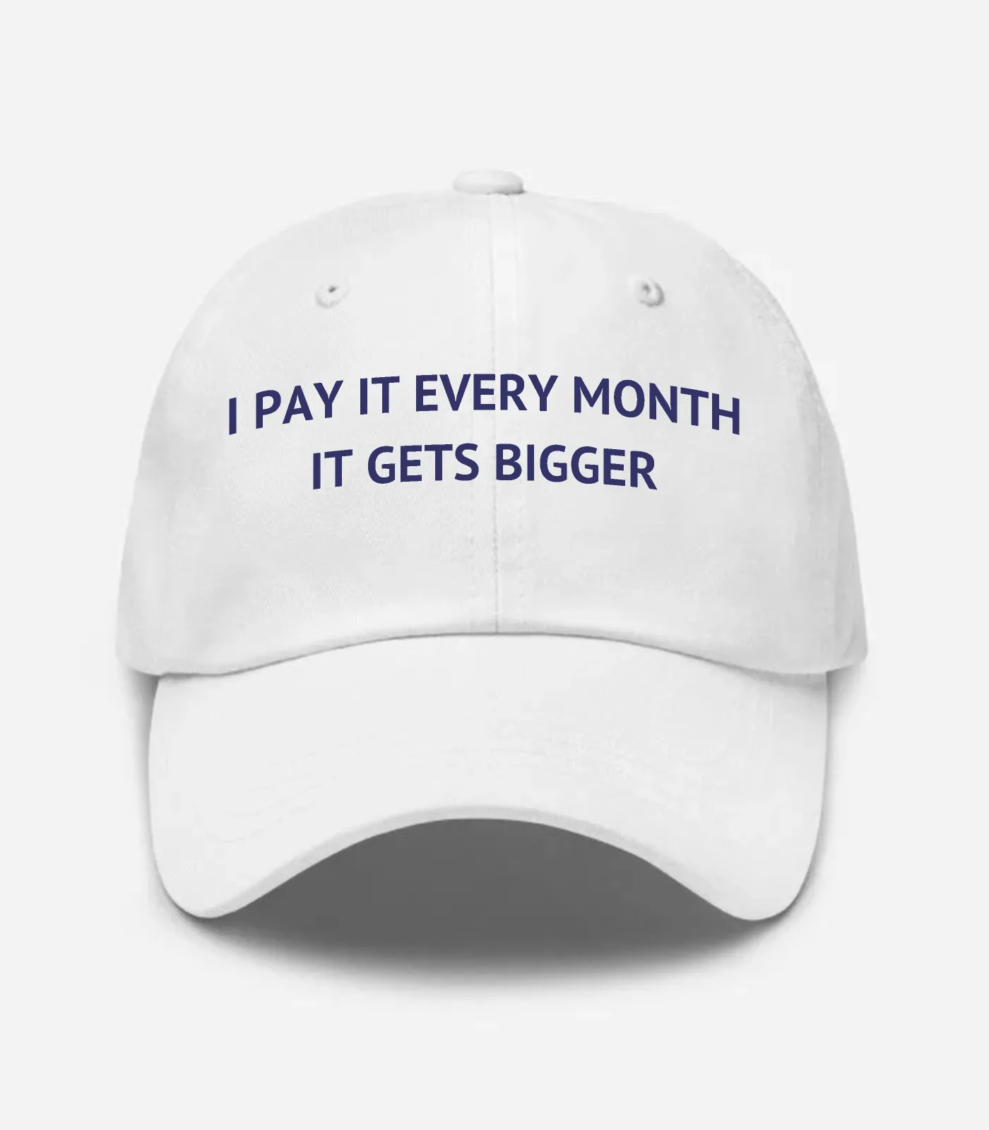 I Pay It Every Month It Gets Bigger Hat