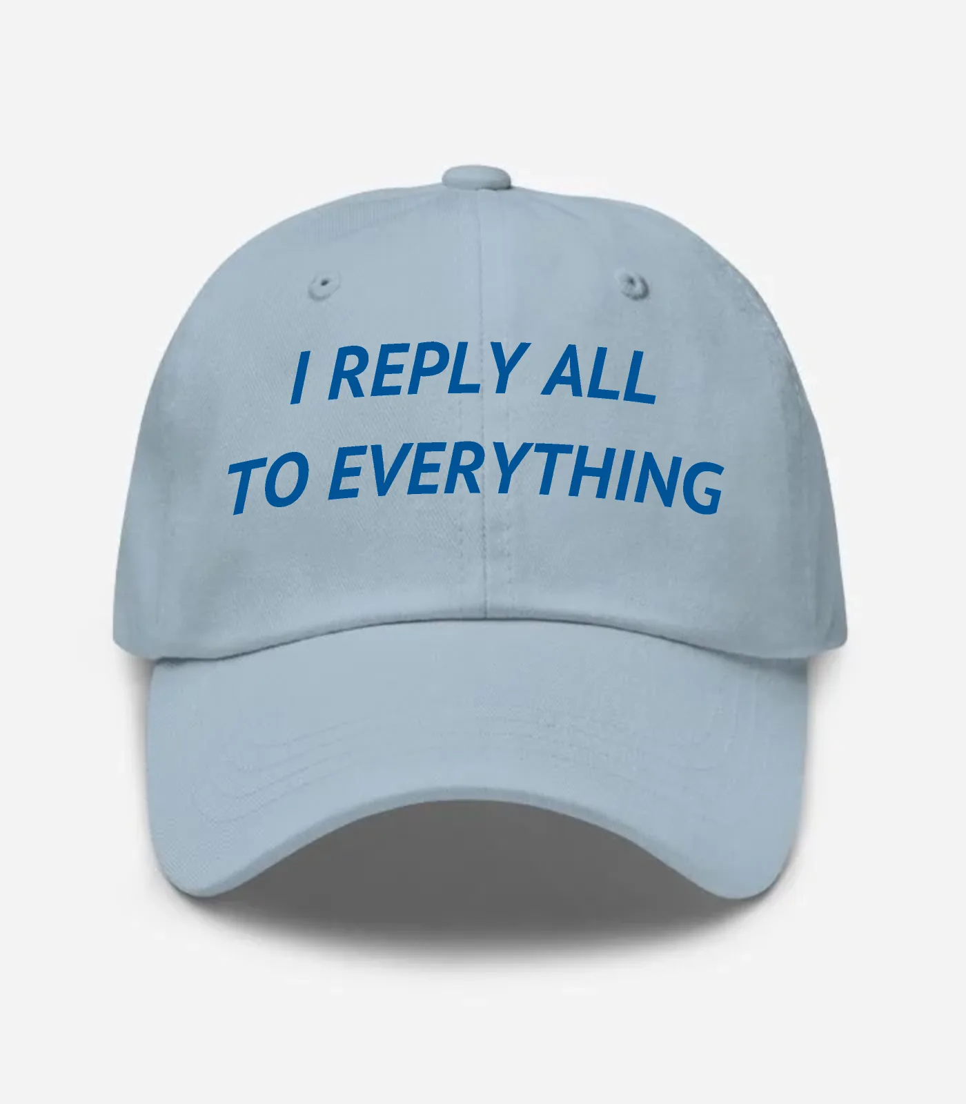 I Reply All To Everything Hat - Light Blue