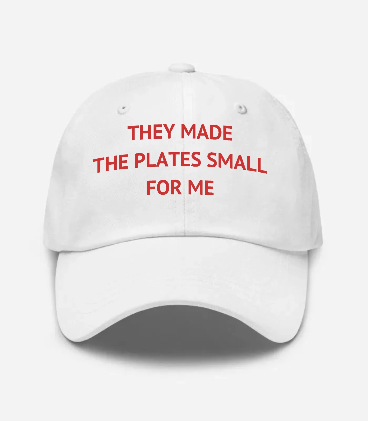 They Made The Plates Small For Me Hat