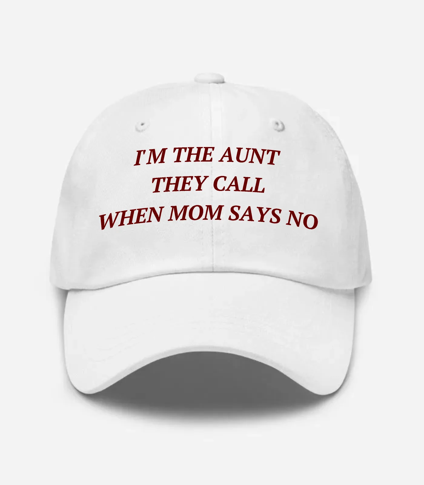 I'm The Aunt They Call When Mom Says No Hat