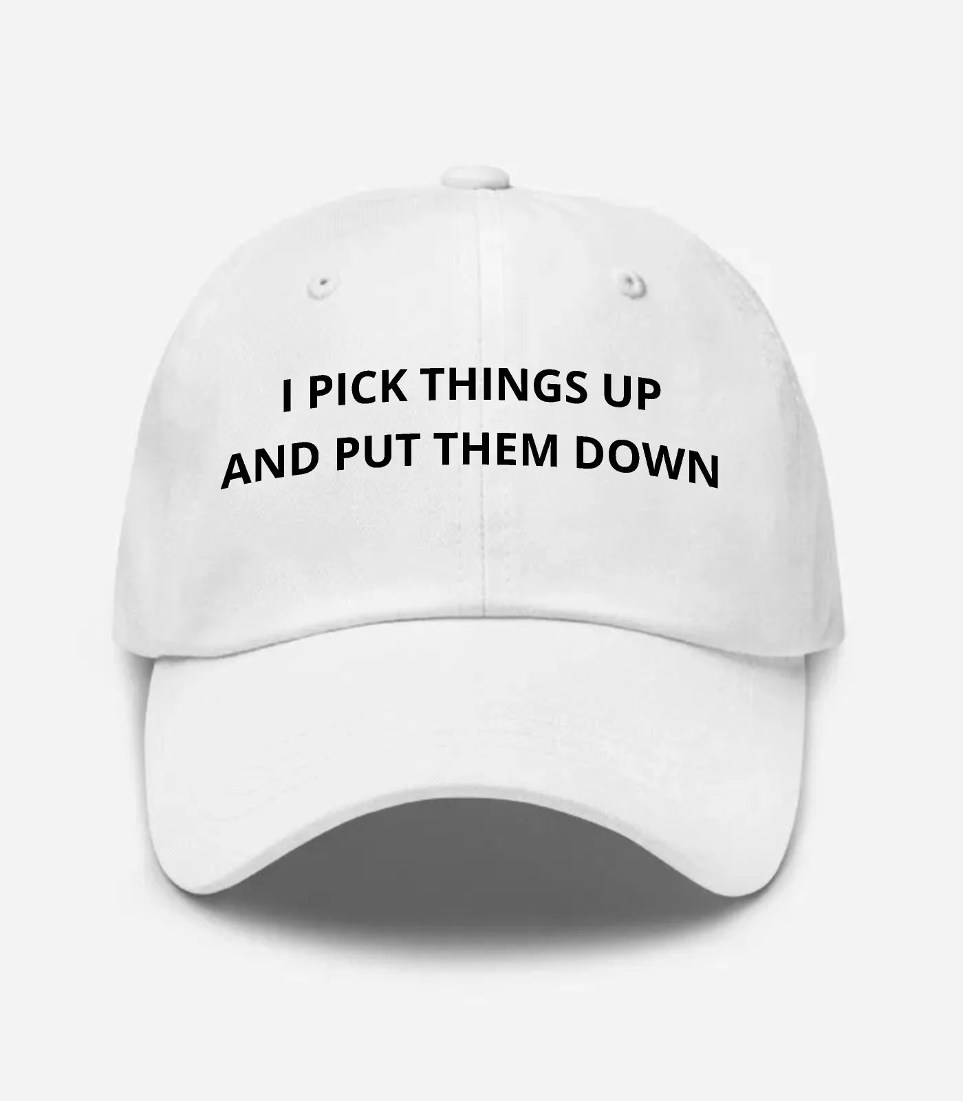 I Pick Things Up And Put Them Down Hat
