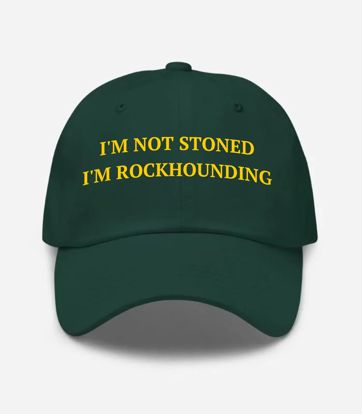 I'm Not Stoned I'm Rockhounding Hat