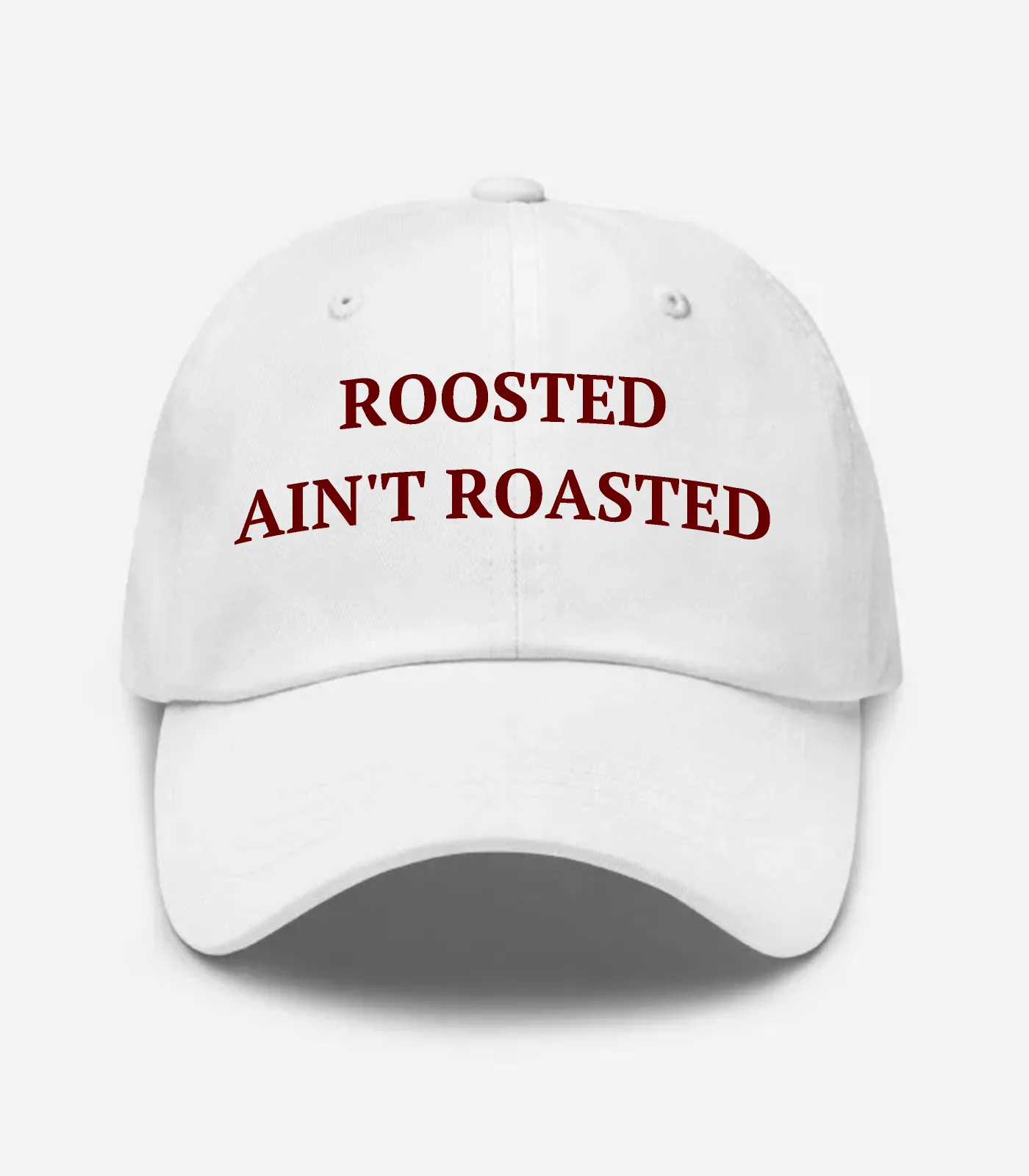 Roosted Ain't Roasted Hat