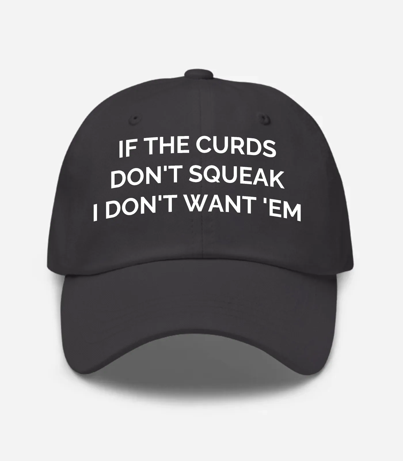 If The Curds Don't Squeak I Don't Want 'Em Hat - Dark Grey